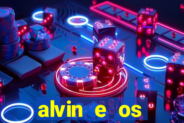 alvin e os esquilos 3 filme completo dublado